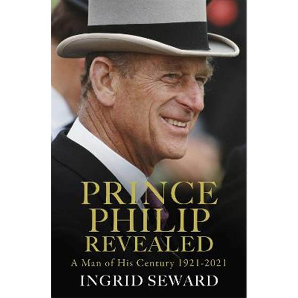 Prince Philip Revealed: A Man of His Century (Paperback) - Ingrid Seward